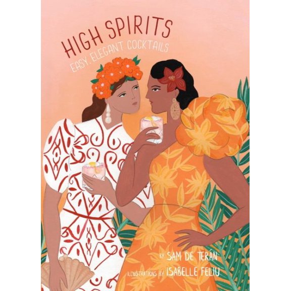 High Spirits: Easy, Elegant Cocktails (Hardcover)