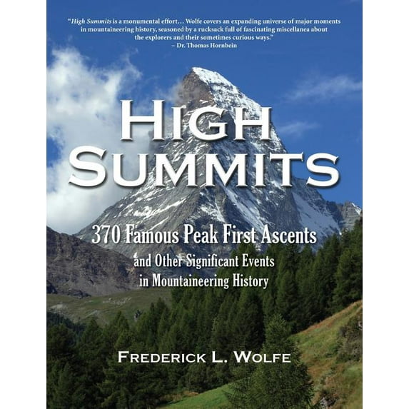 High Summits: 370 Famous Peak First Ascents and Other Significant Events in Mountaineering History (Paperback) by Frederick L Wolfe