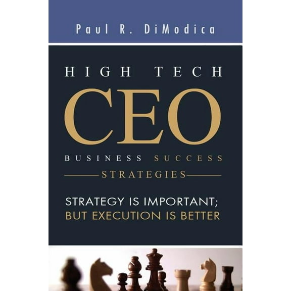 High Tech CEO Business Success Strategies (Paperback) by Paul R Dimodica