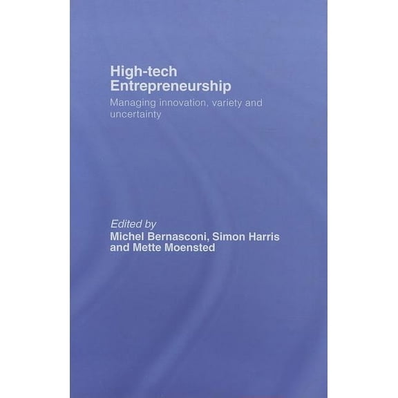 High-Tech Entrepreneurship: Managing Innovation, Variety and Uncertainty, (Hardcover)