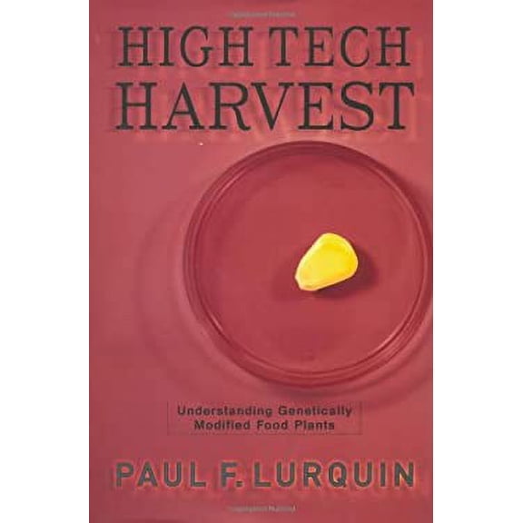 Pre-Owned High Tech Harvest: Understanding Genetically Modified Food Plants (Hardcover) 0813339464 9780813339467