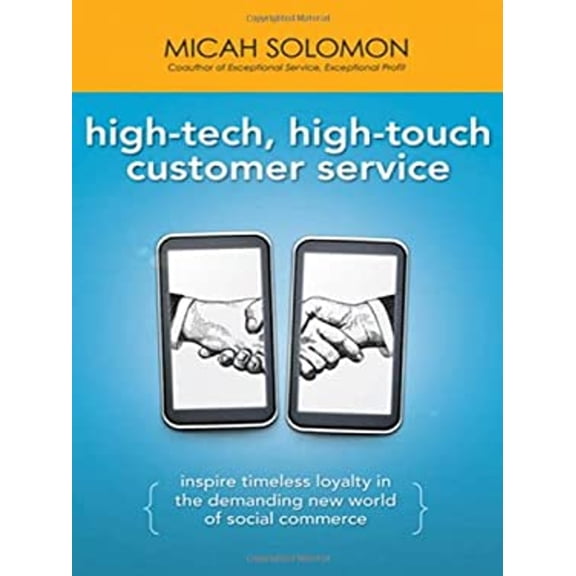 Pre-Owned High-Tech, High-Touch Customer Service: Inspire Timeless Loyalty in the Demanding New World of Social Commerce (Hardcover) 0814417906 9780814417904