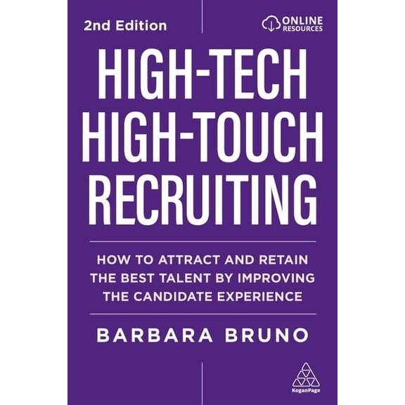 High-Tech High-Touch Recruiting: How to Attract and Retain the Best Talent by Improving the Candidate Experience, (Paperback)