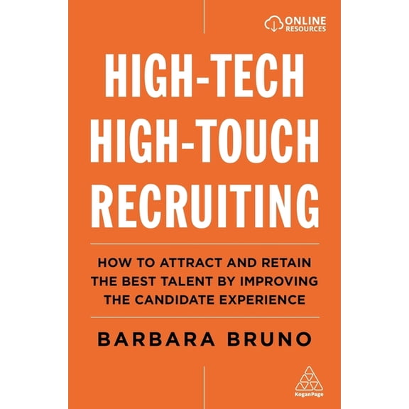 High-Tech High-Touch Recruiting: How to Attract and Retain the Best Talent by Improving the Candidate Experience, (Paperback)