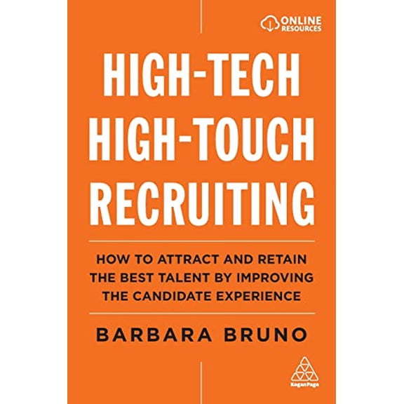 Pre-Owned High-Tech High-Touch Recruiting: How to Attract and Retain the Best Talent by Improving the Candidate Experience (Paperback) 1789665159 9781789665154