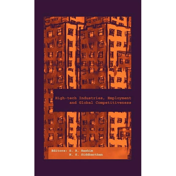 High-Tech Industries, Employment and Global Competitiveness, (Hardcover)