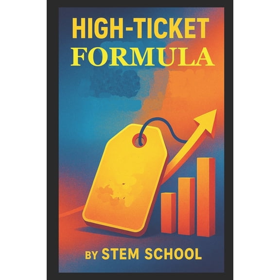 High-Ticket Formula: Sell Premium Services with Confidence and Close Deals, (Paperback)
