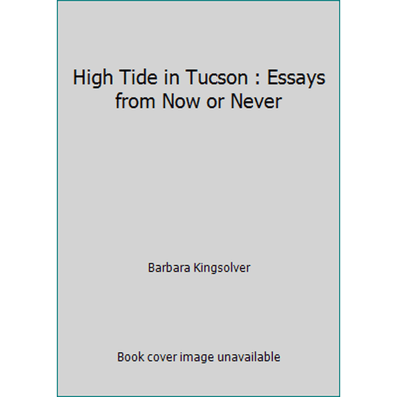 Pre-Owned High Tide in Tucson : Essays from Now or Never (Paperback) 0571179509 9780571179503