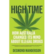 High Time How Australia Changed Its Mind About Illegal Drugs, Paperback