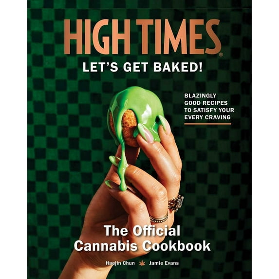 High Times: Let's Get Baked!: The Official Cannabis Cookbook, (Hardcover)