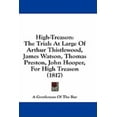 thumbnail image 1 of High-Treason : The Trials At Large Of Arthur Thistlewood, James Watson, Thomas Preston, John Hooper, For High Treason (1817) (Hardcover), 1 of 1