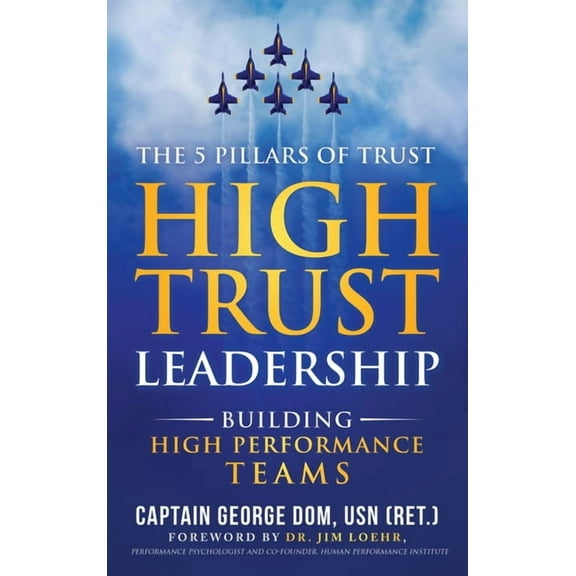 High Trust Leadership: Building High Performance Teams, (Hardcover)
