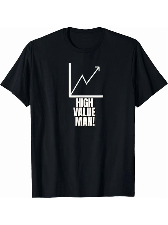 High Value Man Phrase Suited To Casual Events And Everyday Wear T-Shirt, Size S-5XL