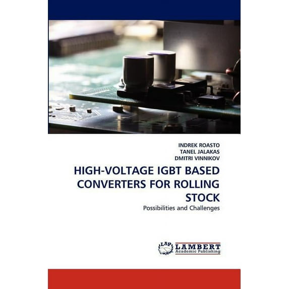 High-Voltage Igbt Based Converters for Rolling Stock (Paperback)