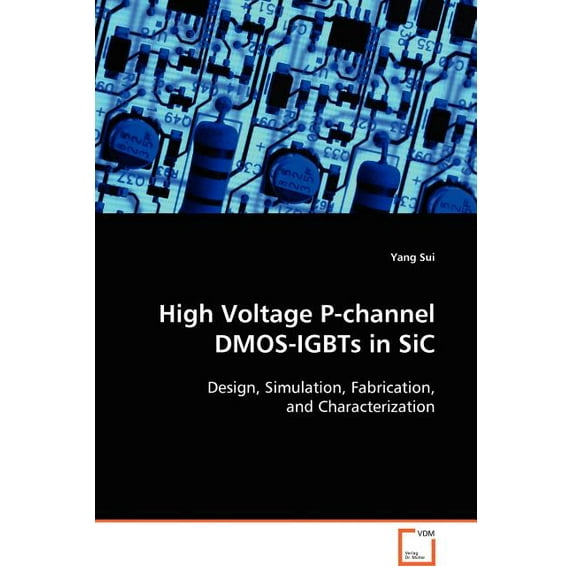 High Voltage P-channel DMOS-IGBTs in SiC (Paperback)