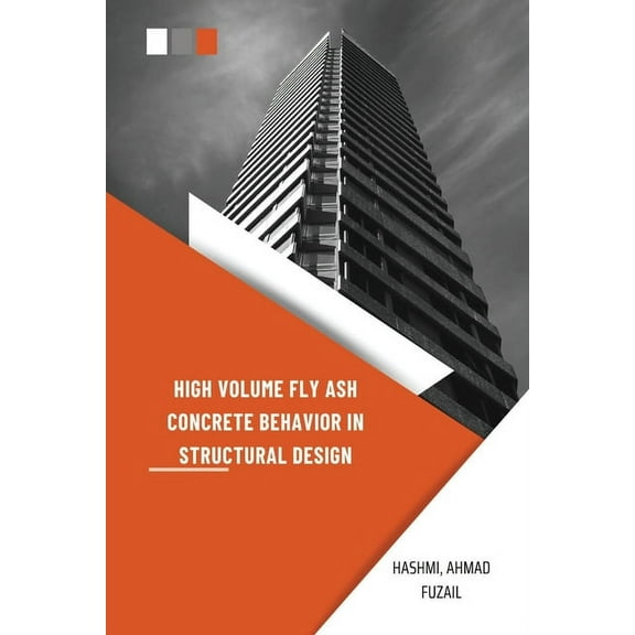 High Volume Fly Ash Concrete Behavior in Structural Design, (Paperback)