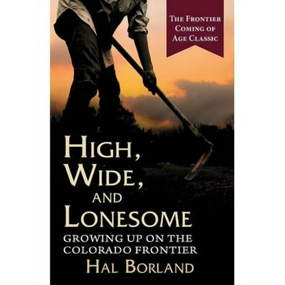 High, Wide and Lonesome: Growing Up on the Colorado Frontier (Paperback)