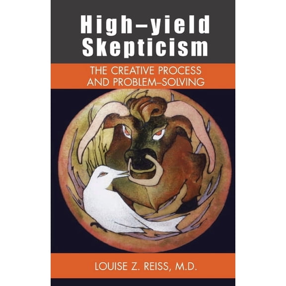 High-Yield Skepticism: The Creative Process and Problem Solving, (Paperback)