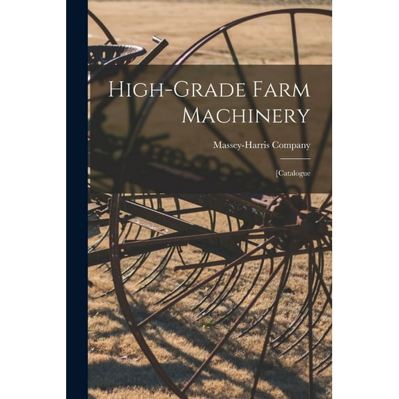 High-grade Farm Machinery: [catalogue, (Paperback)