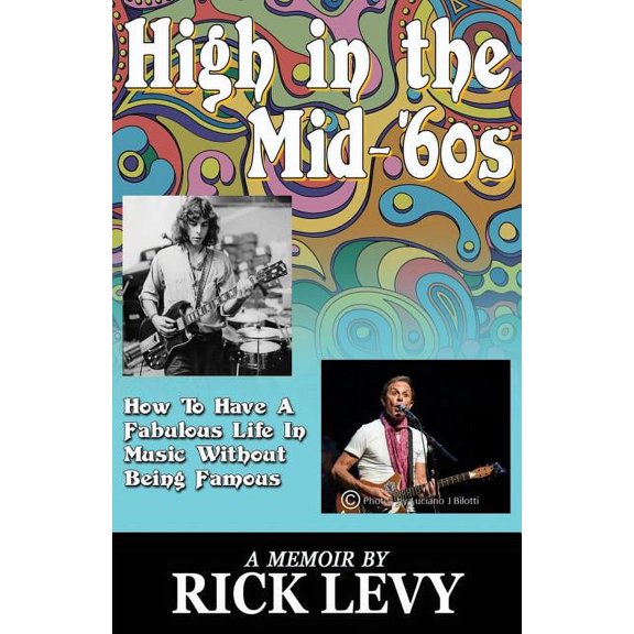 High in the Mid-'60s: How to Have a Fabulous Life in Music without Being Famous (Paperback)