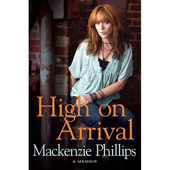 Pre-Owned High on Arrival (Hardcover) by MacKenzie Phillips, Hilary Liftin
