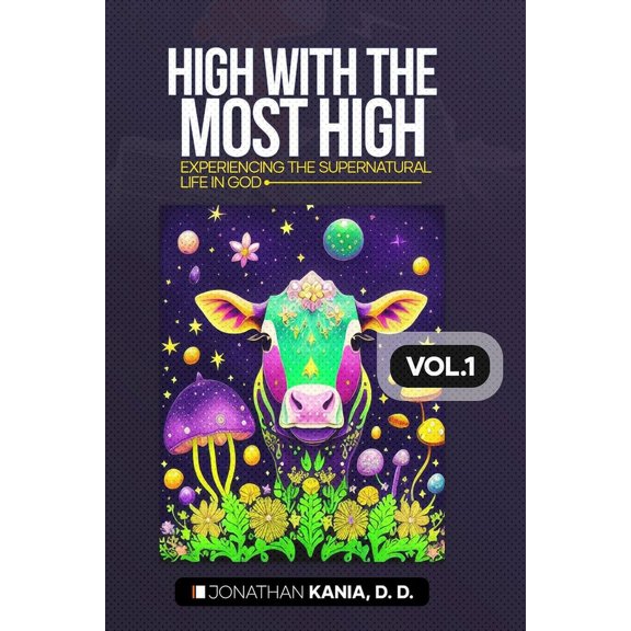 High with the Most High, Vol.1 : Experiencing the supernatural life in God (Paperback)