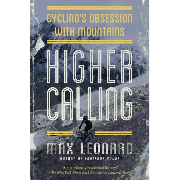 Higher Calling : Cycling's Obsession with Mountains (Hardcover)