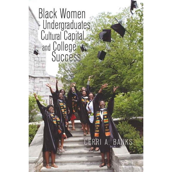 Higher Ed: Black Women Undergraduates, Cultural Capital, and College Success (Paperback)