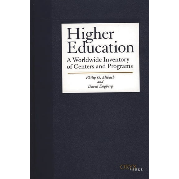 Higher Education: A Worldwide Inventory of Centers and Programs, (Hardcover)