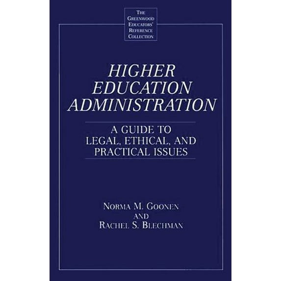 Pre-Owned Higher Education Administration: A Guide to Legal, Ethical, and Practical Issues (Hardcover) 0313303045 9780313303043