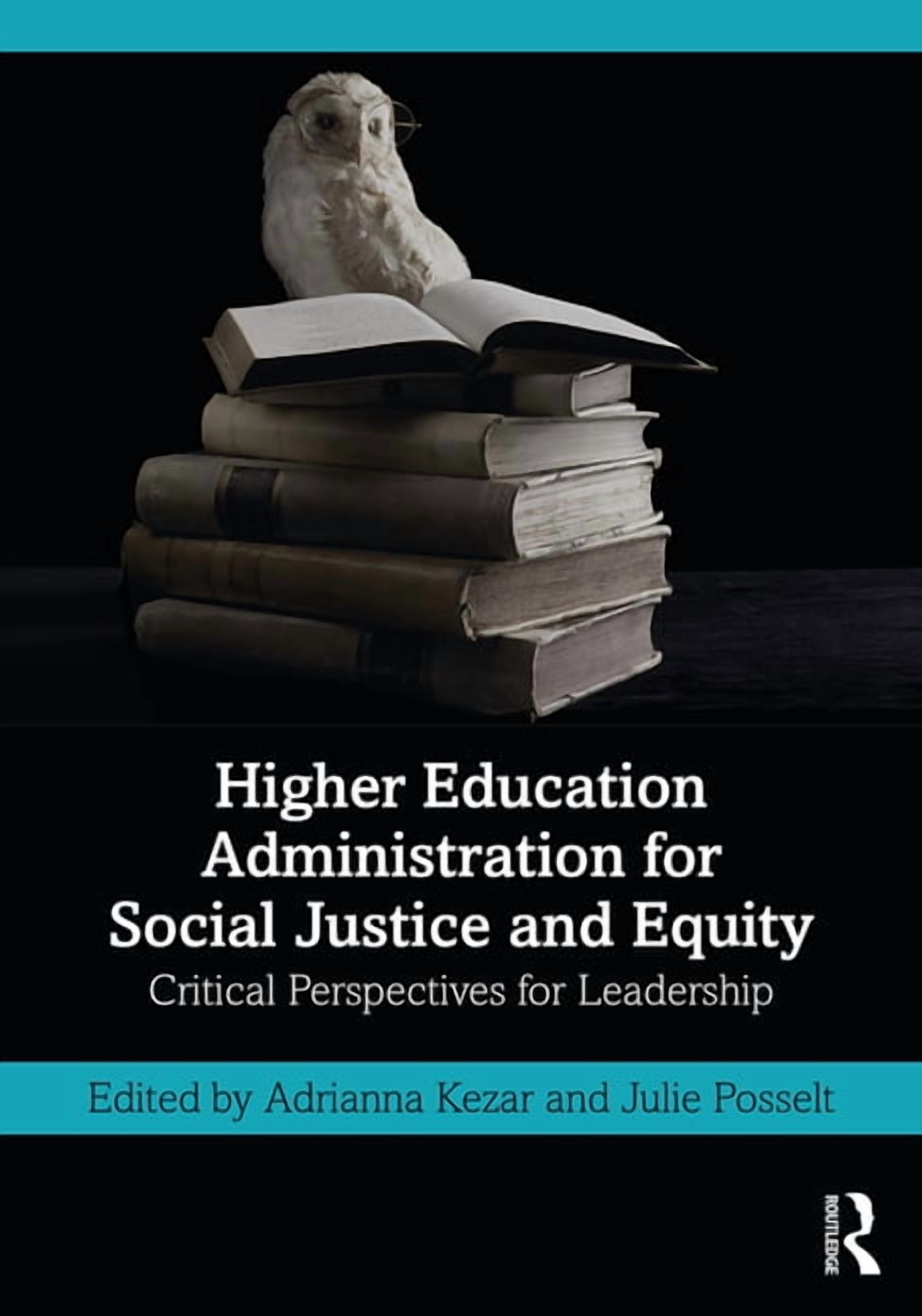 Higher Education Administration for Social Justice and Equity: Critical ...