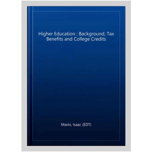 Higher Education : Background, Tax Benefits and College Credits