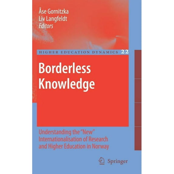 Higher Education Dynamics Borderless Knowledge: Understanding the New Internationalisation of Research and Higher Education in Norway, Book 22, (Hardcover)