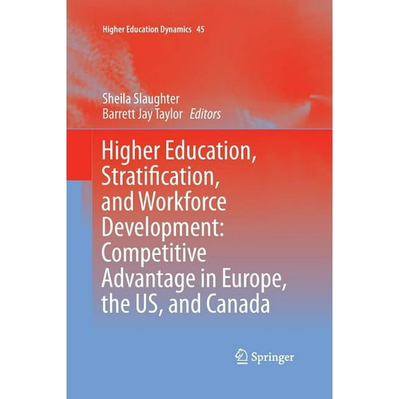 Higher Education Dynamics Higher Education, Stratification, and Workforce Development: Competitive Advantage in Europe, the Us, and Canada, Book 45, (Paperback)