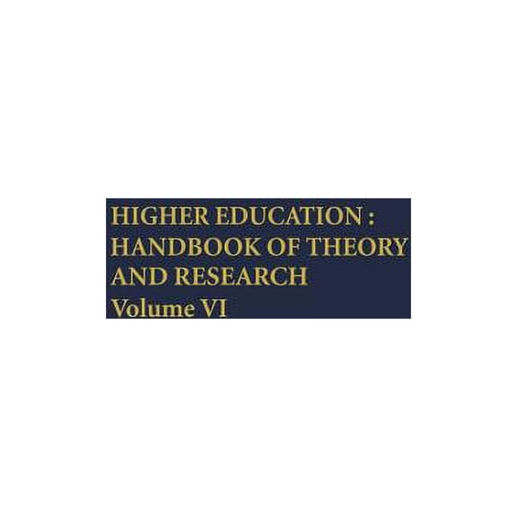 Higher Education: Handbook of Theory and Higher Education: Handbook of Theory and Research: Volume VI, Book 6, (Hardcover)