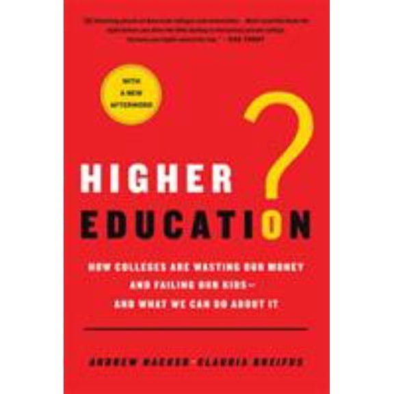 Pre-Owned Higher Education?: How Colleges Are Wasting Our Money and Failing Our Kids---And What We Can Do about It (Paperback) 031257343X 9780312573430