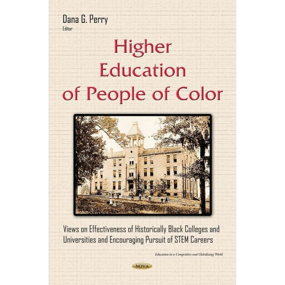Higher Education of People of Color : Views on Effectiveness of Historically Black Colleges and Universities and Encouraging Pursuit of STEM Careers