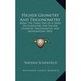 thumbnail image 1 of Higher Geometry And Trigonometry : Being The Third Part Of A Series On Elementary And Higher Geometry, Trigonometry, And Mensuration (1845) (Hardcover), 1 of 1