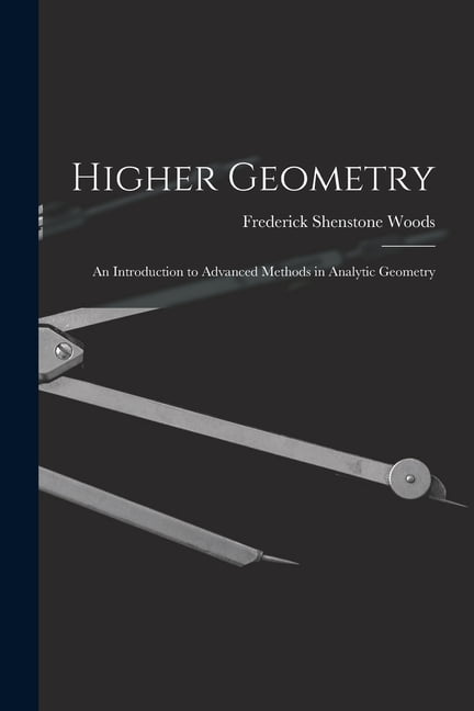 Higher Geometry; an Introduction to Advanced Methods in Analytic ...