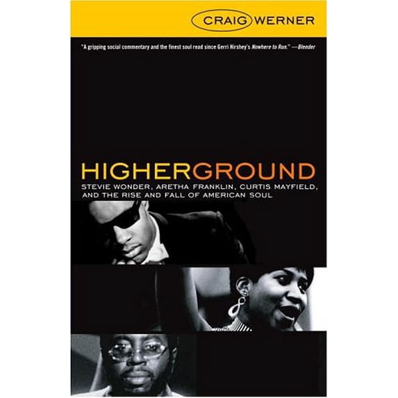 Pre-Owned Higher Ground: Stevie Wonder, Aretha Franklin, Curtis Mayfield, and the Rise and Fall of American Soul (Paperback) 1400081556 9781400081554