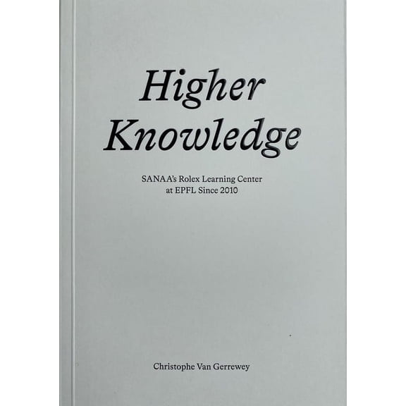 Higher Knowledge : SANAA'S Rolex Learning Center at EPFL Since 2010 (Paperback)