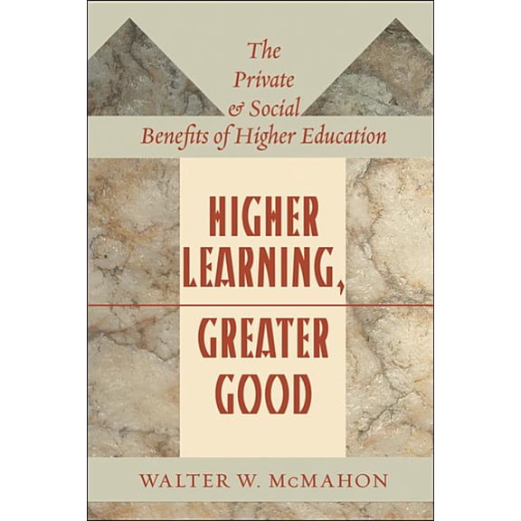 Higher Learning, Greater Good : The Private and Social Benefits of Higher Education