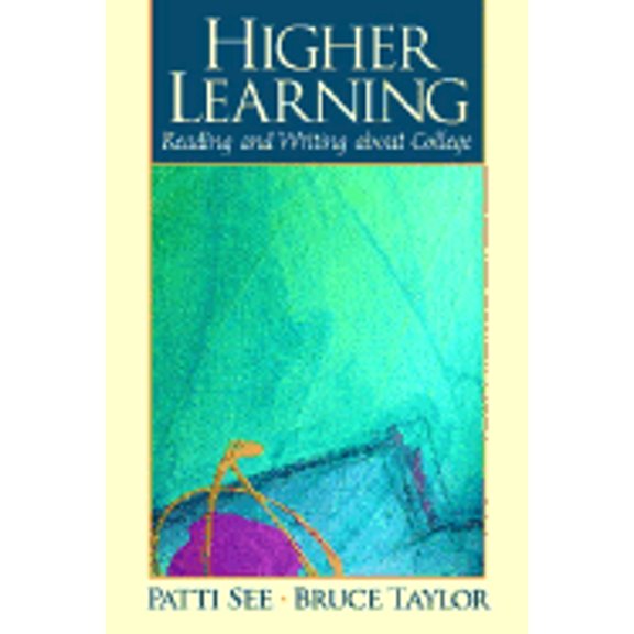 Higher Learning: Reading and Writing about College (Paperback) by Patti See, Bruce Taylor