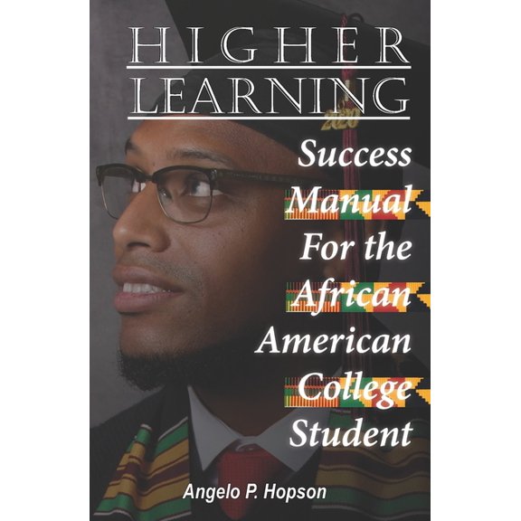 Higher Learning: Success Manual for the African American College Student, (Paperback)