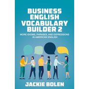 Higher Level English Level Up Your Engl Business English Vocabulary Builder 2 More Idioms, Phrases, and Expressions in American English, Book 2, Paperback