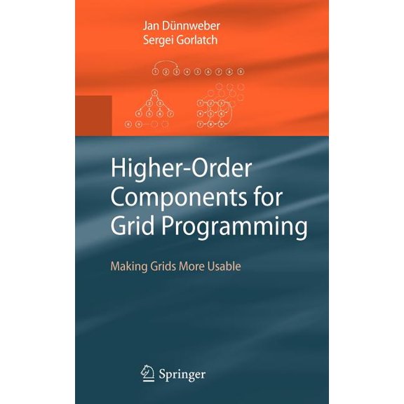 Higher-Order Components for Grid Programming: Making Grids More Usable, (Hardcover)