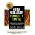 thumbnail image 1 of Higher Probability Commodity Trading: A Comprehensive Guide to Commodity Market Analysis, Strategy Development, and Risk, (Hardcover), 1 of 1