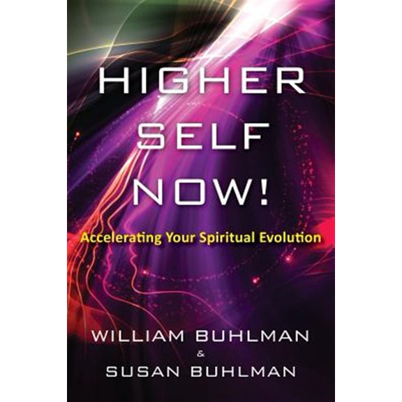 Pre-Owned Higher Self Now!: Accelerating Your Spiritual Evolution (Paperback) 1505820626 9781505820621