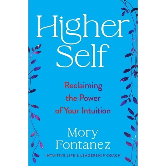 Higher Self: Reclaiming the Power of Your Intuition, (Hardcover)