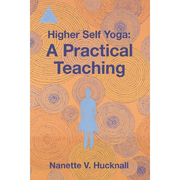 Higher Self Yoga: A Practical Teaching, (Paperback)